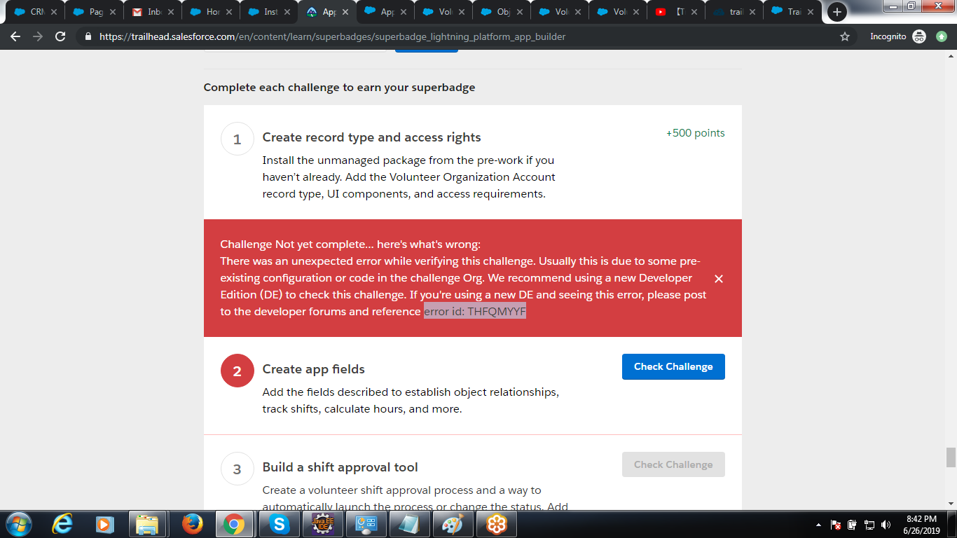 Challenge Not yet complete... here's what's wrong:  There was an unexpected error while verifying this challenge. Usually this is due to some pre-existing configuration or code in the challenge Org. We recommend using a new Developer Edition (DE) to check this challenge. If you're using a new DE and seeing this error, please post to the developer forums and reference error id: THFQMYYF