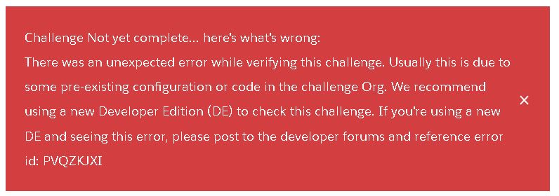 There was an unexpected error while verifying this challenge. Usually this is due to some pre-existing configuration or code in the challenge Org